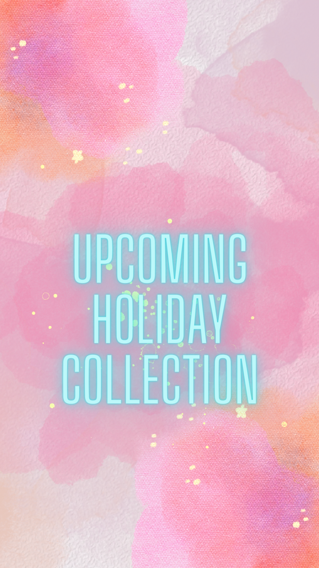 Upcoming Holiday Collection