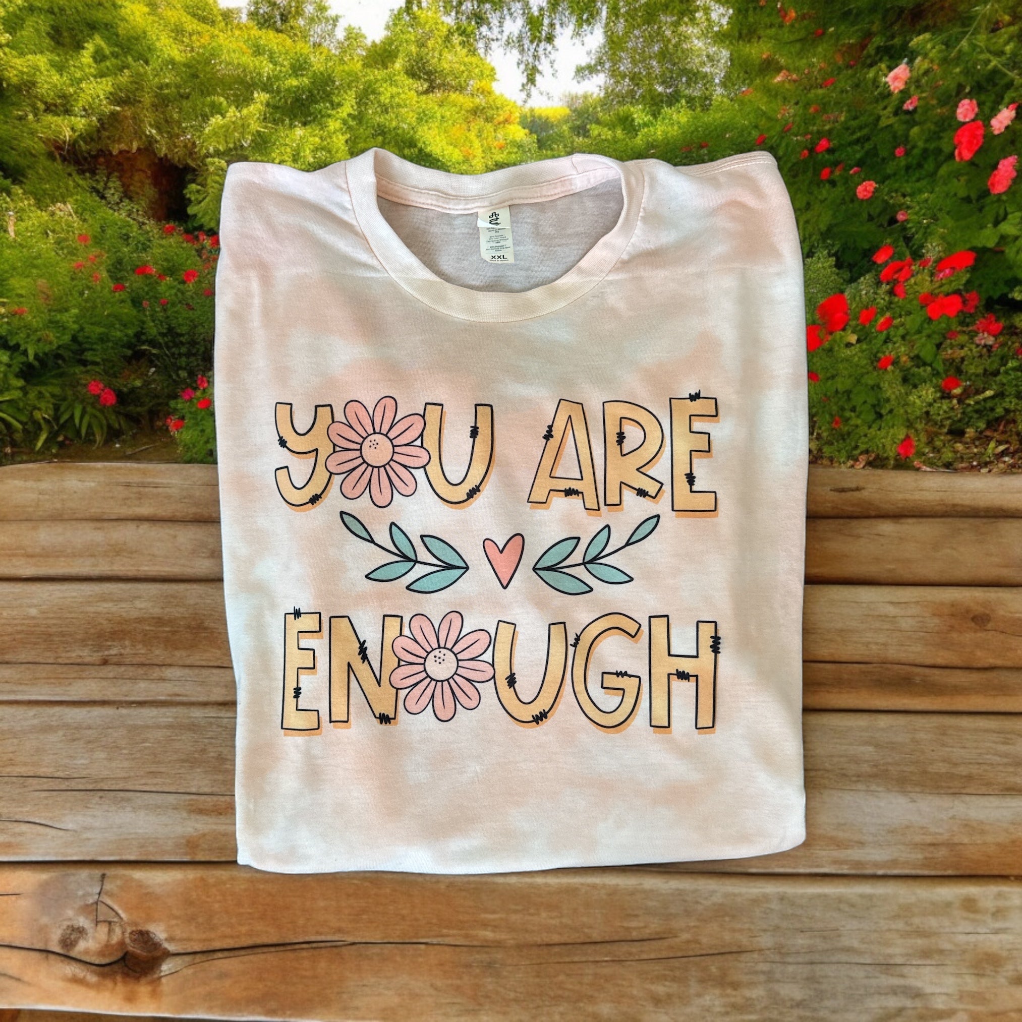 You Are Enough Tie Dye T Shirt