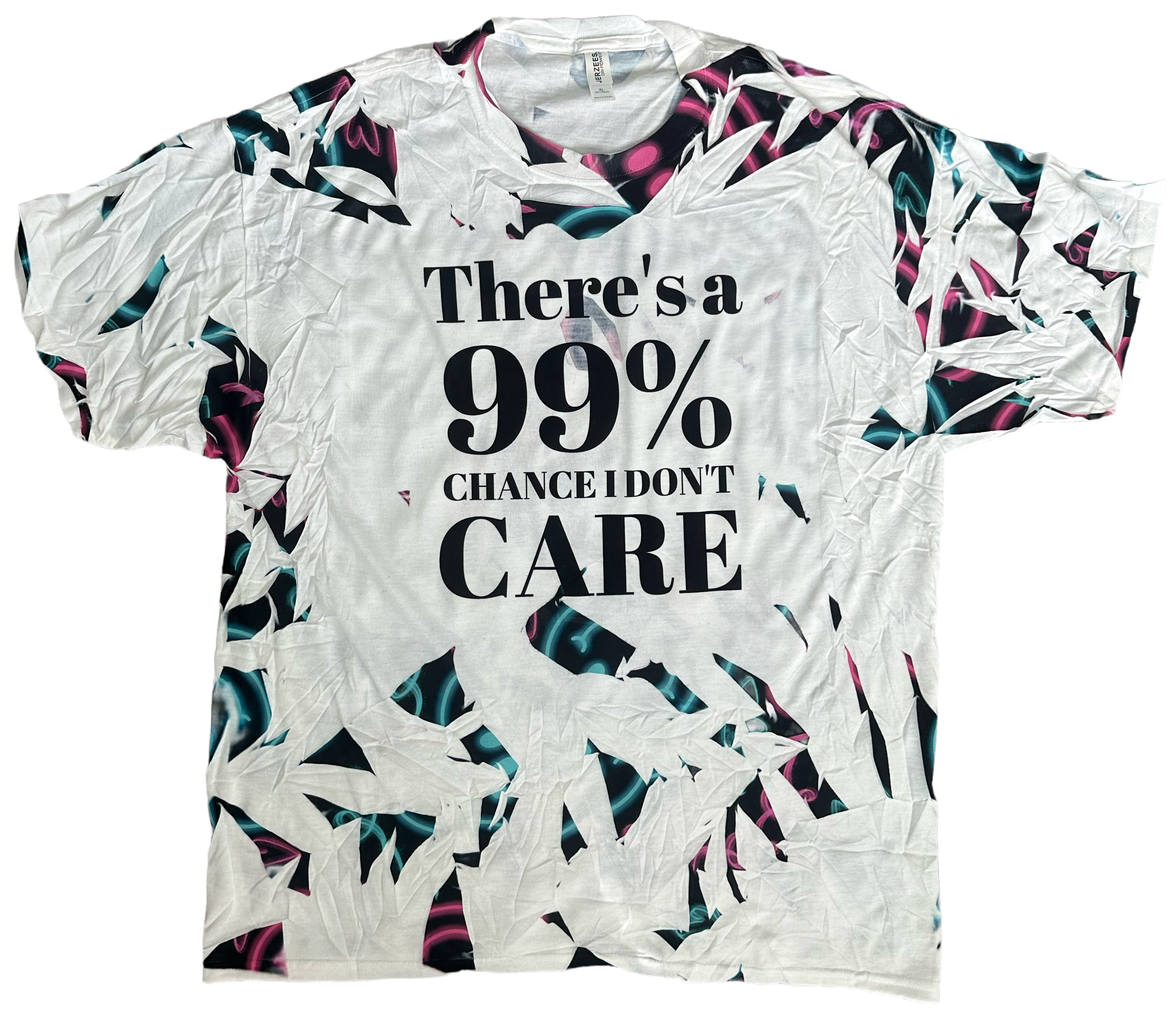 There's A 99% Chance I Don't Care Shatter Tee