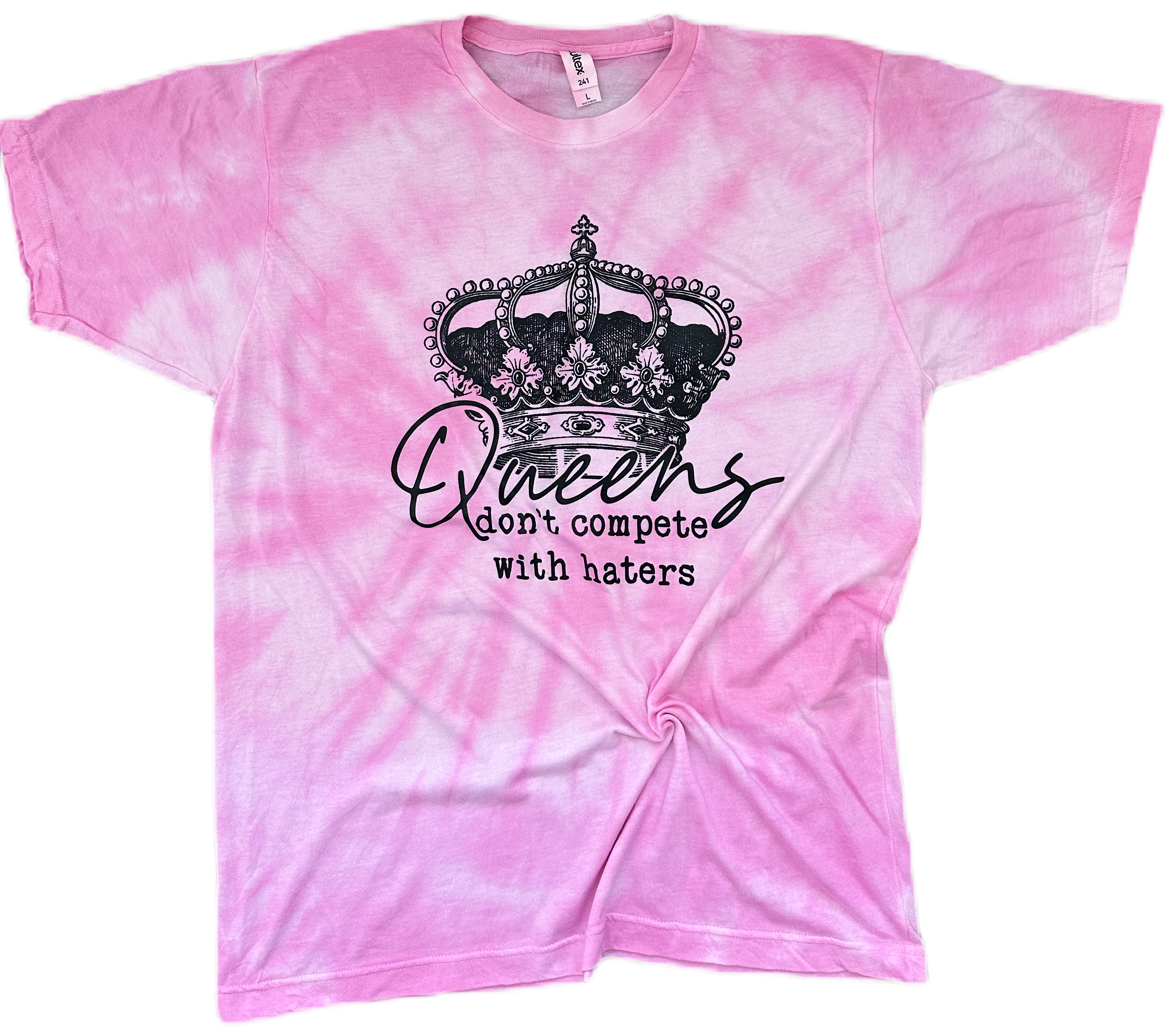 Queens Don’t Compete with Haters Tie Dye Tee