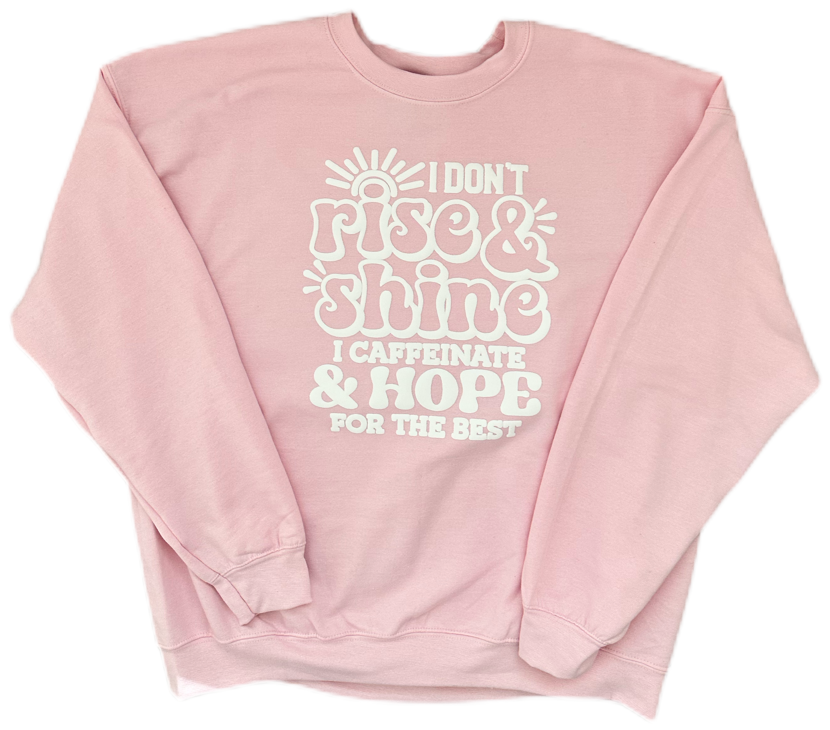 I Don’t Rise And Shine Sweatshirt